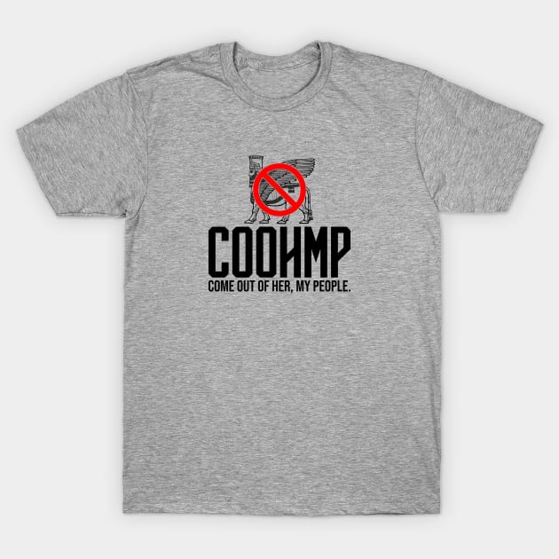 COOHMP Babylon - Come Out Of Her My People - Black T-Shirt by erock